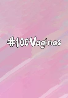 100 Vaginas