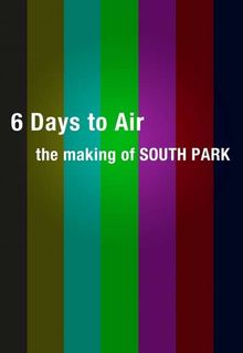 6 Days to Air: The Making of South Park