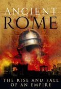 Ancient Rome: The Rise and Fall of an Empire