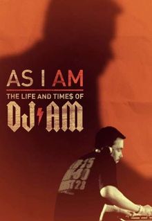 As I AM: The Life and Times of DJ AM