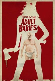 Attack of the Adult Babies