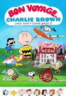 Bon Voyage, Charlie Brown (and Don't Come Back!!)