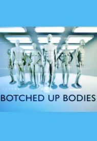 Botched Up Bodies