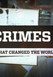 Crimes That Changed the World