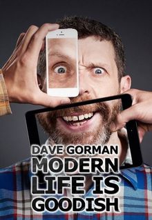 Dave Gorman: Modern Life Is Goodish