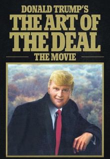 Donald Trump's The Art of the Deal: The Movie