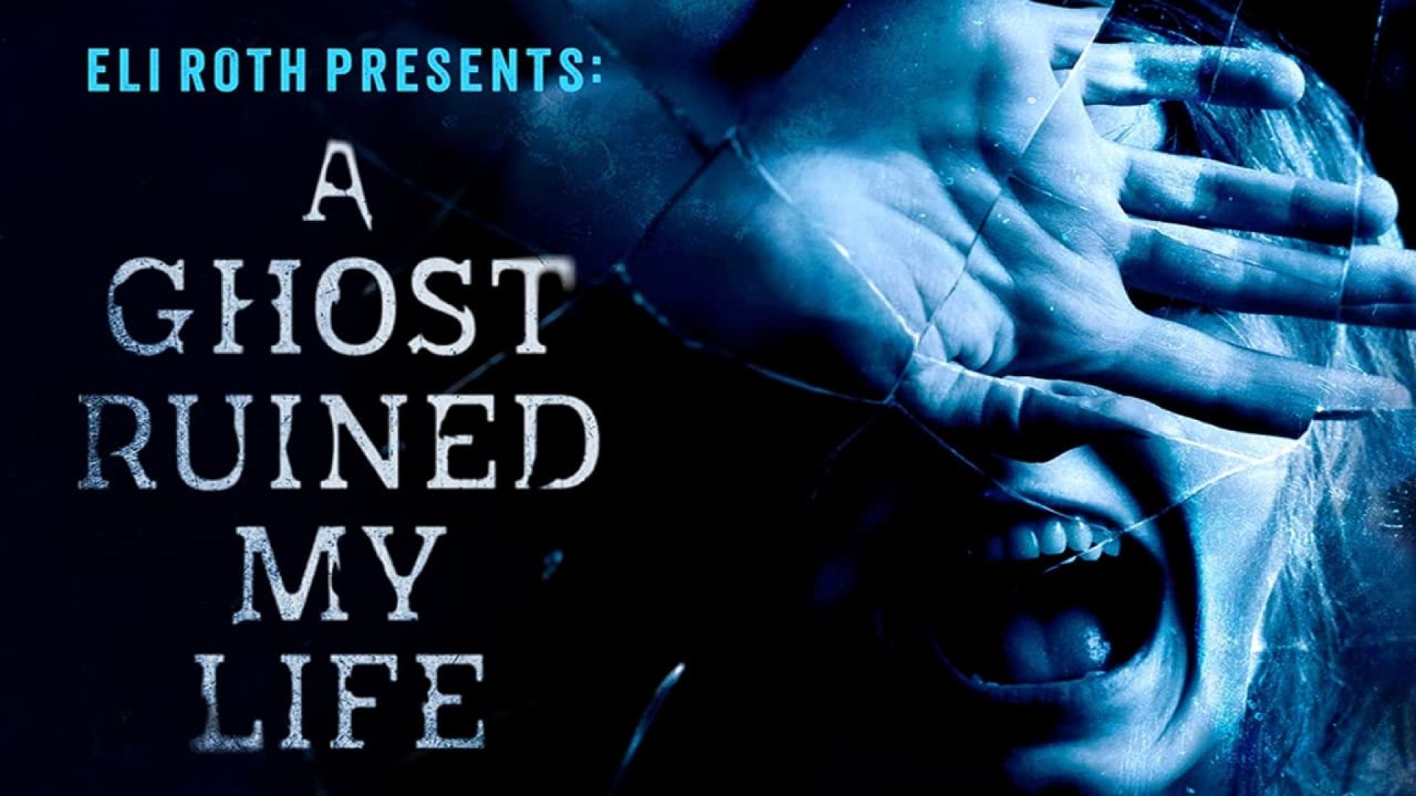 Eli Roth Presents: A Ghost Ruined My Life