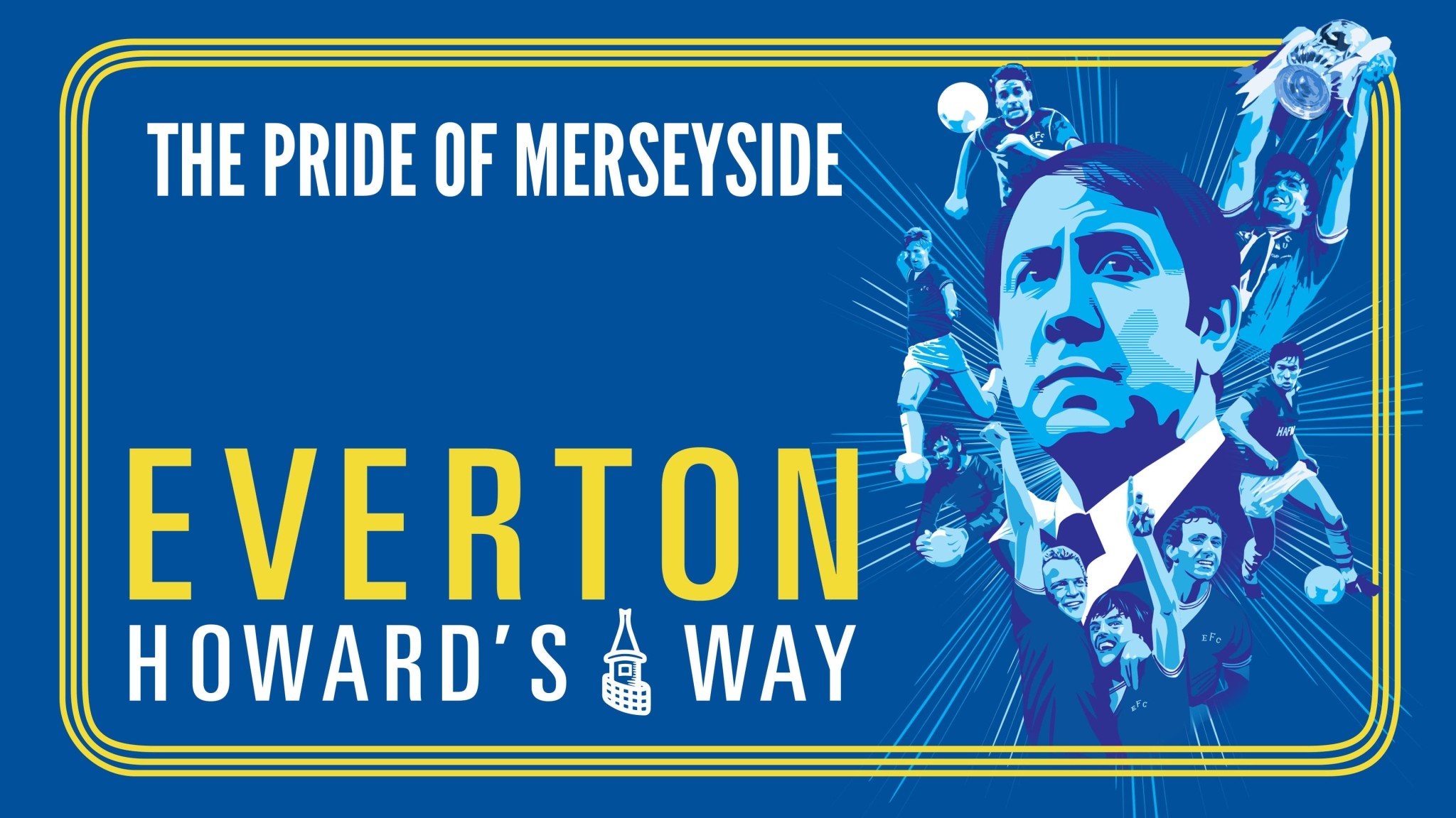 Everton, Howard's Way