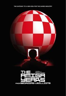 From Bedrooms to Billions: The Amiga Years!