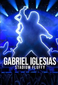 Gabriel Iglesias: Stadium Fluffy