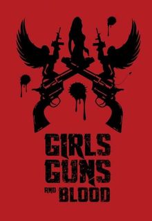 Girls Guns and Blood