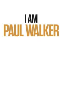 I Am Paul Walker