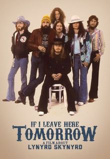 If I Leave Here Tomorrow: A Film About Lynyrd Skynyrd