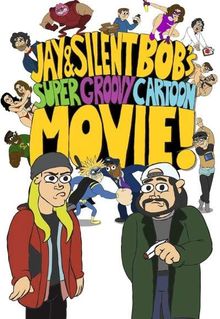 Jay and Silent Bob's Super Groovy Cartoon Movie