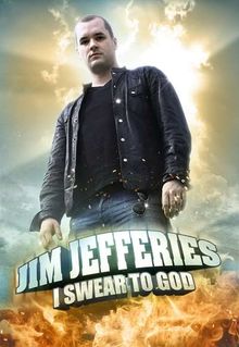 Jim Jefferies: I Swear to God