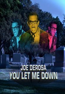 Joe Derosa: You Let Me Down