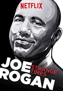 Joe Rogan: Strange Times