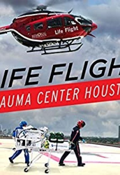 Life Flight: Trauma Center Houston