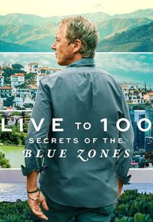 Live to 100: Secrets of the Blue Zones