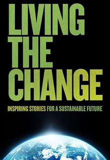 Living the Change: Inspiring Stories for a Sustainable Future