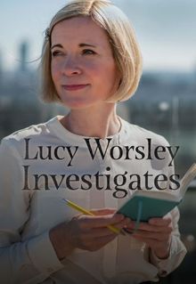 Lucy Worsley Investigates