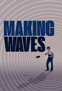 Making Waves: The Art of Cinematic Sound