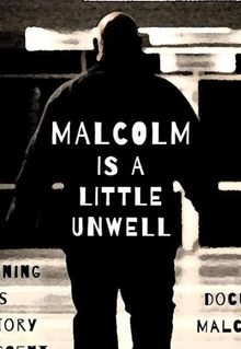 Malcolm Is a Little Unwell