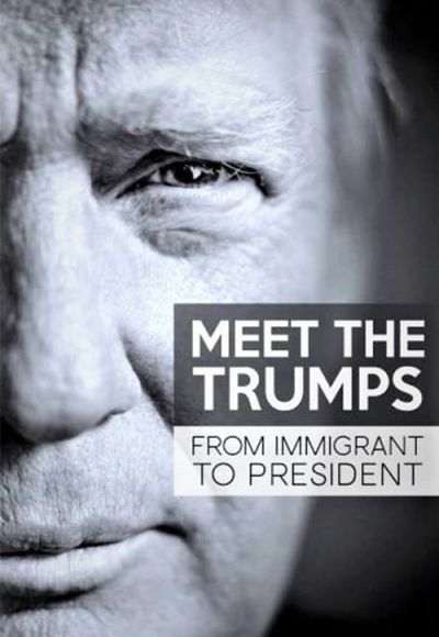 Meet the Trumps: From Immigrant to President