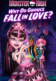 Monster High: Why Do Ghouls Fall in Love?