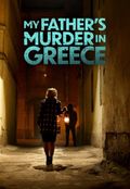 My Father's Murder in Greece