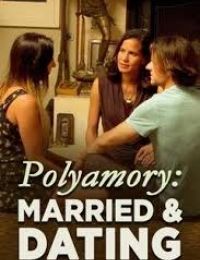 Polyamory: Married & Dating