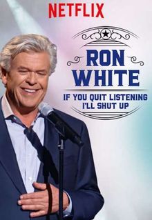 Ron White: If You Quit Listening, I'll Shut Up