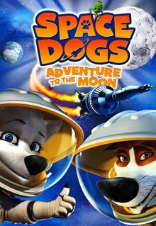 Space Dogs: Adventure to the Moon