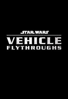 Star Wars Vehicle Flythroughs