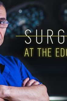 Surgeons: At the Edge of Life