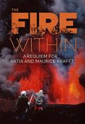 The Fire Within: A Requiem for Katia and Maurice Krafft