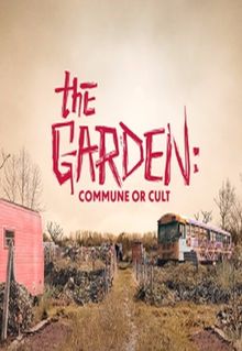 The Garden: Commune or Cult