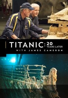 Titanic: 20 Years Later with James Cameron