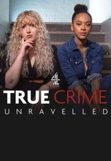 True Crime: Unravelled