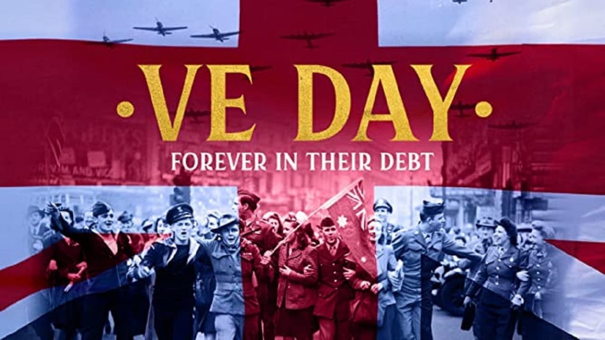 VE Day: Forever in Their Debt