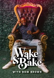 Wake & Bake with Dom Brown