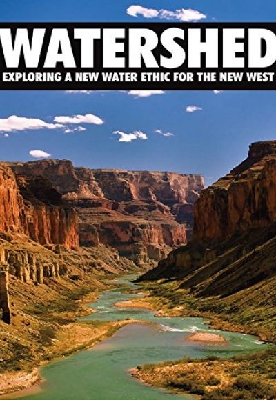 Watershed: Exploring a New Water Ethic for the New West