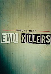 World's Most Evil Killers